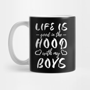 Life is Good in the Hood with my Boys Mug